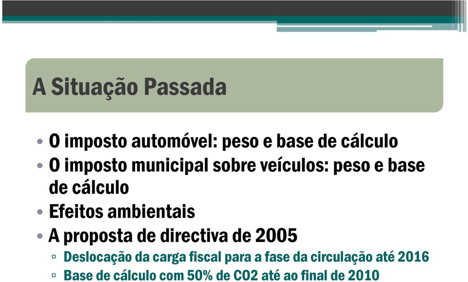 ambientais A proposta de directiva de 2005 Deslocação da carga fiscal