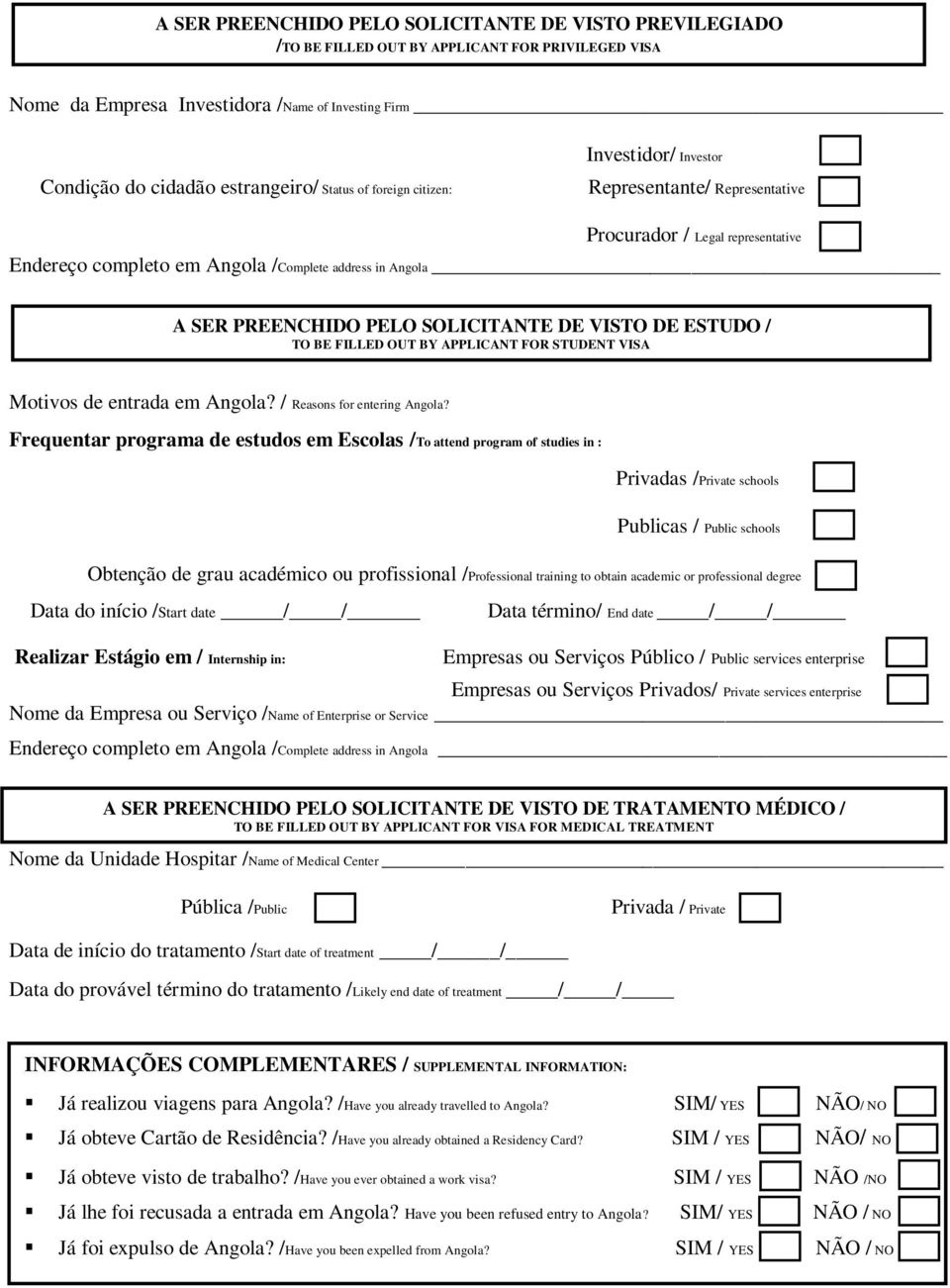 VISTO DE ESTUDO / TO BE FILLED OUT BY APPLICANT FOR STUDENT VISA Motivos de entrada em Angola? / Reasons for entering Angola?