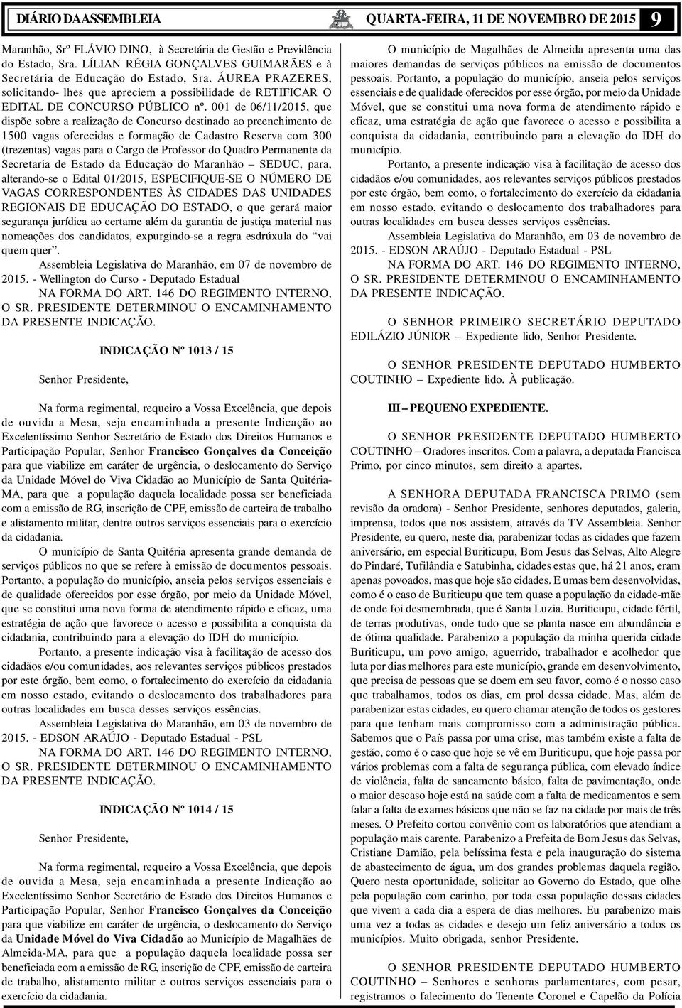 001 de 06/11/2015, que dispõe sobre a realização de Concurso destinado ao preenchimento de 1500 vagas oferecidas e formação de Cadastro Reserva com 300 (trezentas) vagas para o Cargo de Professor do