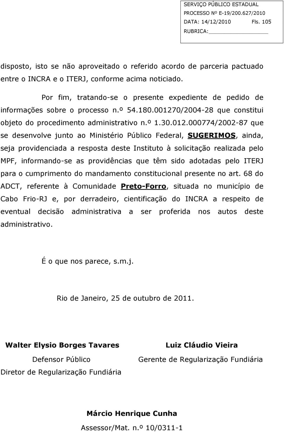 0/2004-28 que constitui objeto do procedimento administrativo n.º 1.30.012.