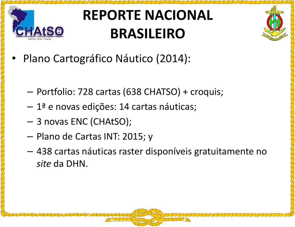 náuticas; 3 novas ENC (CHAtSO); Plano de Cartas INT: 2015;