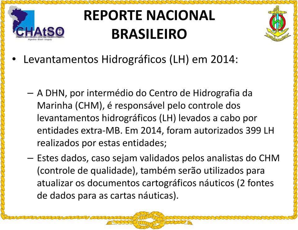 Em 2014, foram autorizados 399 LH realizados por estas entidades; Estes dados, caso sejam validados pelos analistas do