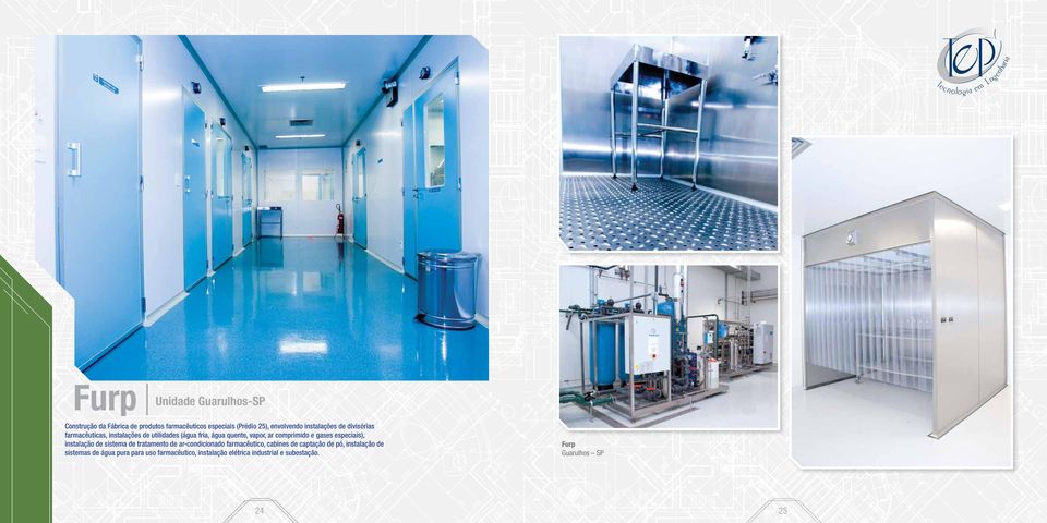 gases especiais), instalação de sistema de tratamento de ar-condicionado farmacêutico, cabines de captação de pó,