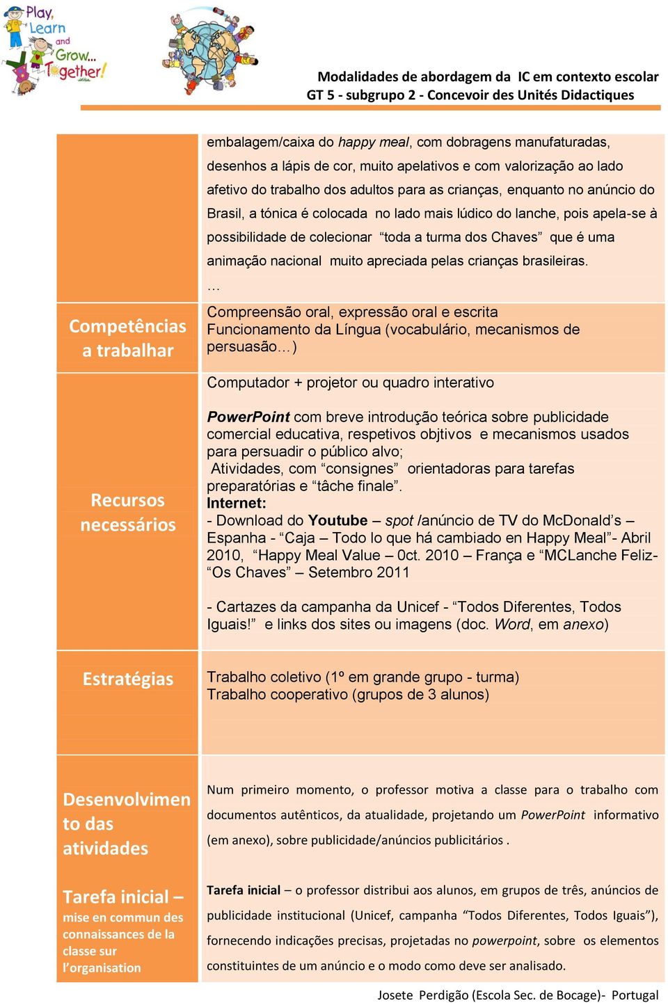 apreciada pelas crianças brasileiras.