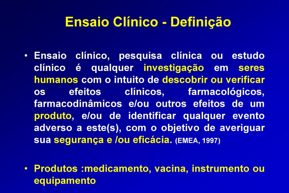 e/ou outros efeitos de um produto, e/ou de identificar qualquer evento adverso a este(s), com o objetivo de