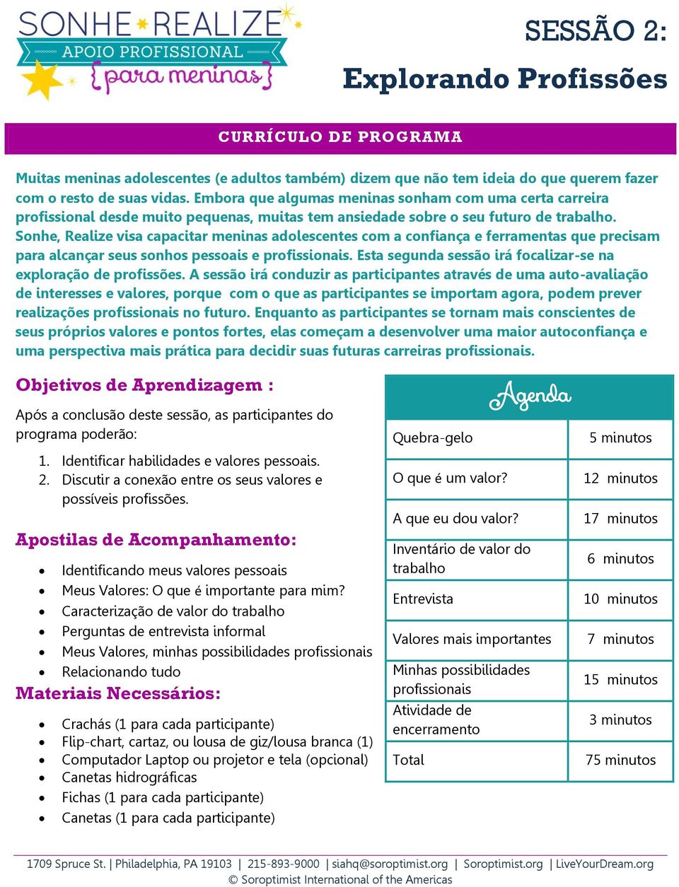 Sonhe, Realize visa capacitar meninas adolescentes com a confiança e ferramentas que precisam para alcançar seus sonhos pessoais e profissionais.