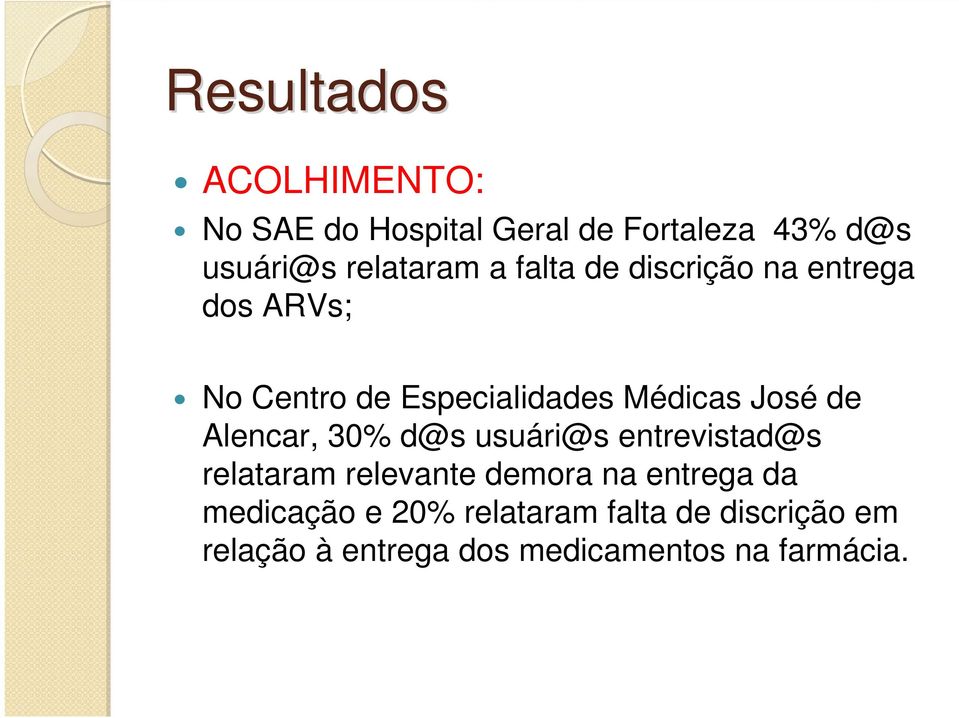 José de Alencar, 30% d@s usuári@s entrevistad@s relataram relevante demora na entrega