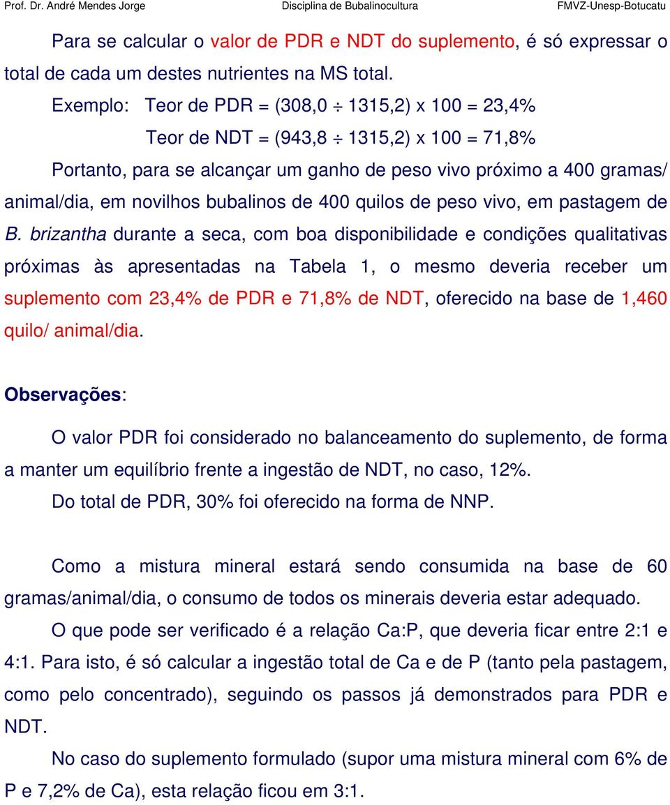 de 400 quilos de peso vivo, em pastagem de B.