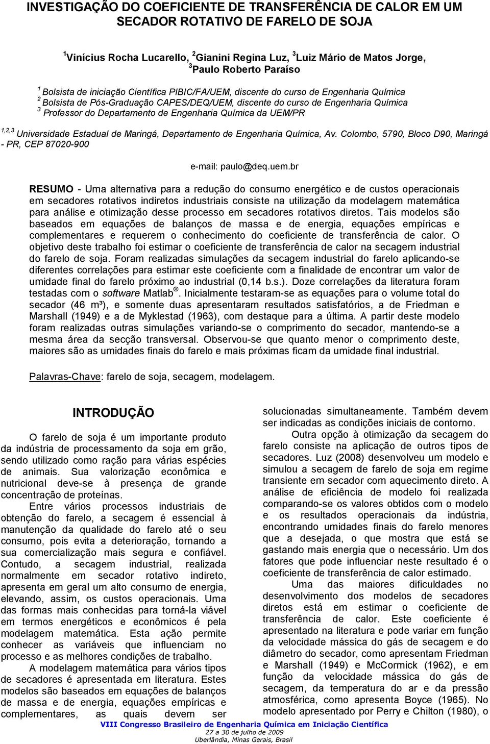 Mringá, Deprtmento de Engenhri Químic, Av. Colombo, 5790, Bloco D90, Mringá - PR, CEP 8700-900 e-mil: pulo@deq.uem.