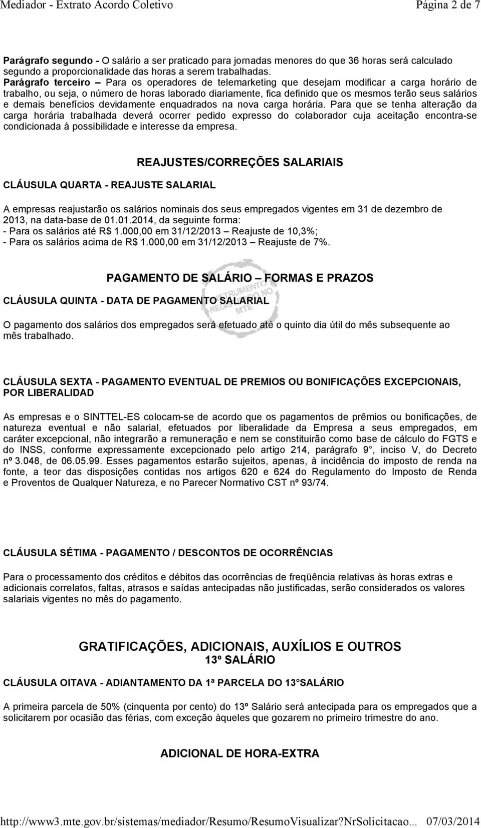 salários e demais benefícios devidamente enquadrados na nova carga horária.