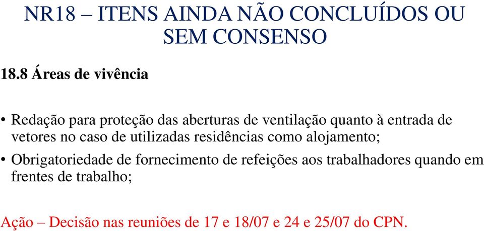 de vetores no caso de utilizadas residências como alojamento; Obrigatoriedade de