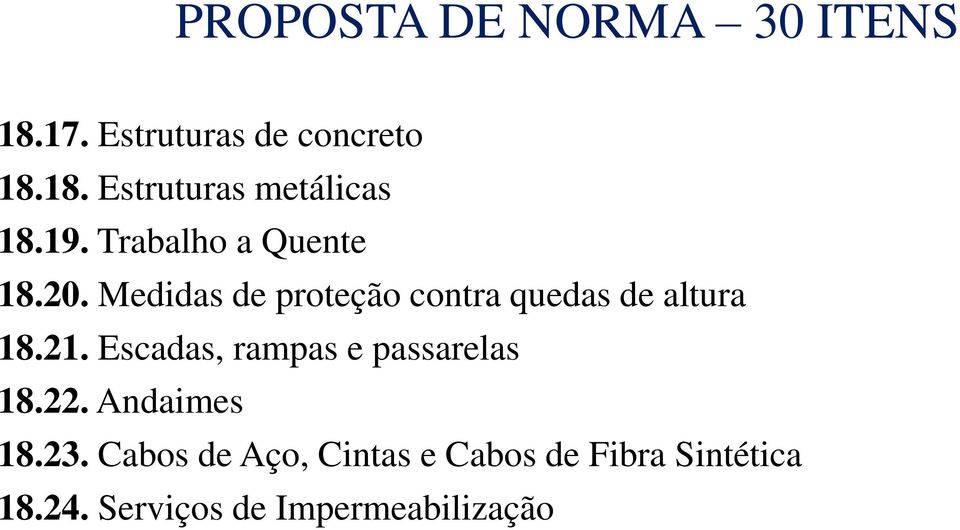 21. Escadas, rampas e passarelas 18.22. Andaimes 18.23.