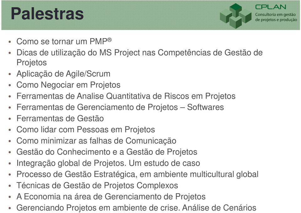 as falhas de Comunicação Gestão do Conhecimento e a Gestão de Projetos Integração global de Projetos.