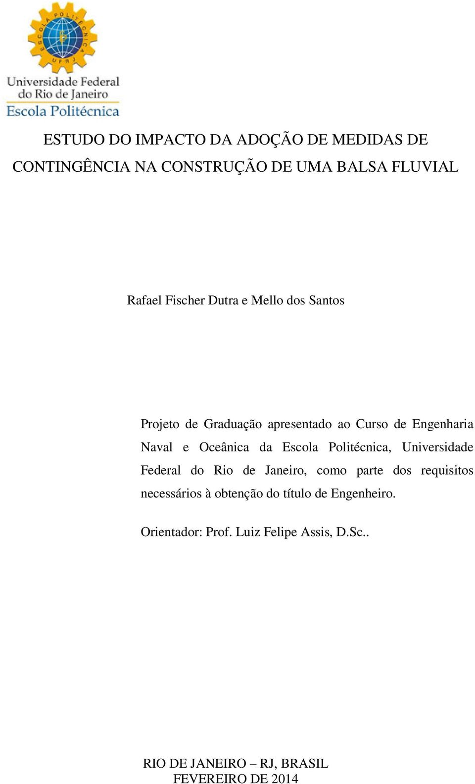 Escola Politécnica, Universidade Federal do Rio de Janeiro, como parte dos requisitos necessários à