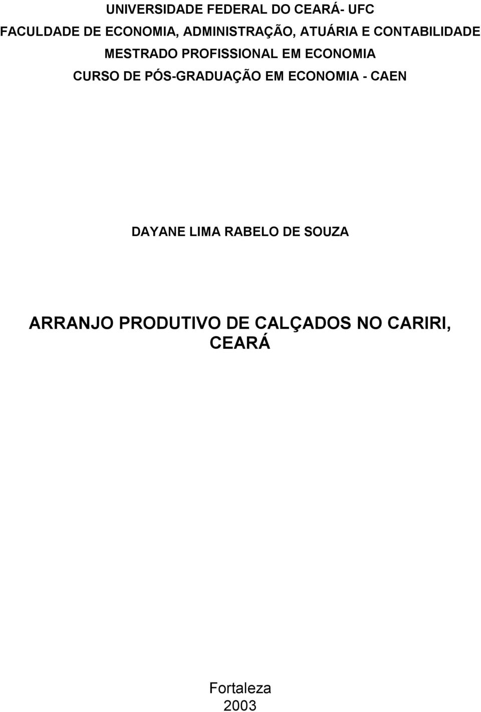 ECONOMIA CURSO DE PÓS-GRADUAÇÃO EM ECONOMIA - CAEN DAYANE LIMA