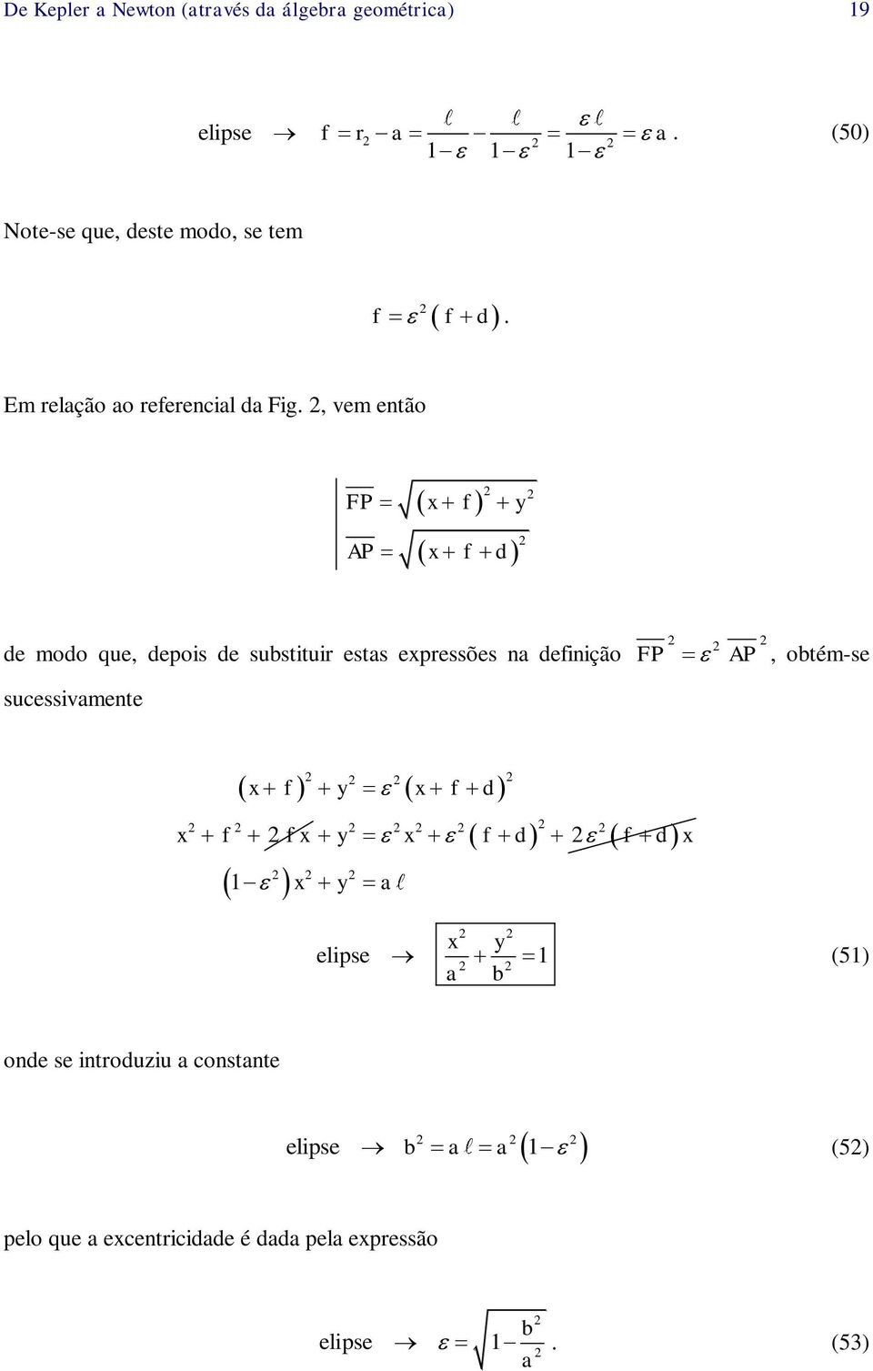 , vem então FP x f y AP x f d de modo que, depois de substitui estas expessões na definição FP AP, obtém-se