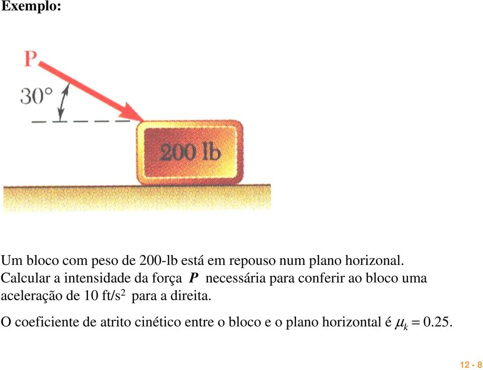 Clcul intensidde d foç P necessái p confei o bloco um