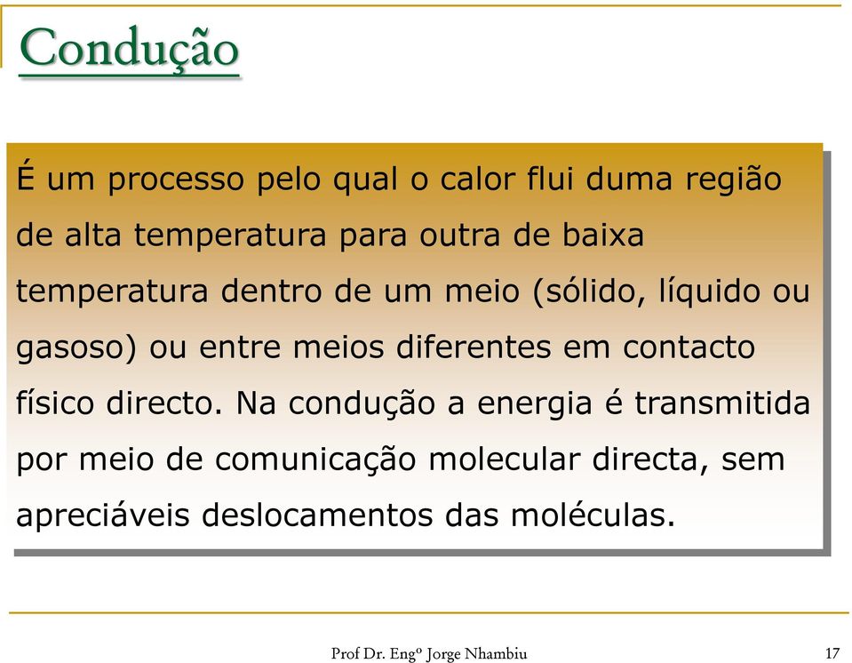 diferentes em contacto físico directo.