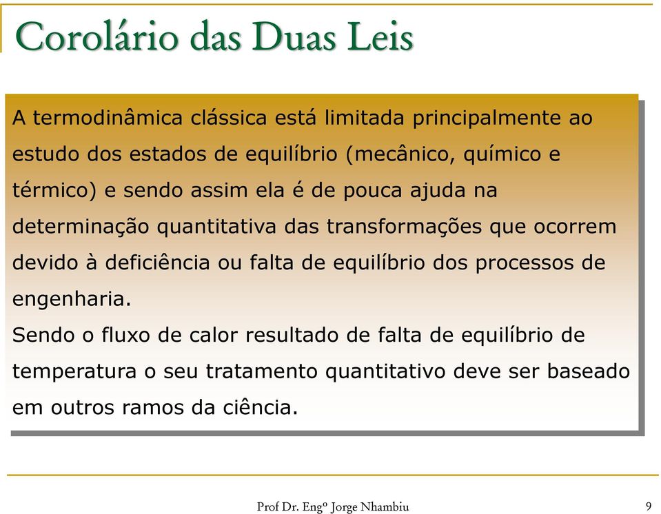 ocorrem devido à deficiência ou falta de equilíbrio dos processos de engenharia.