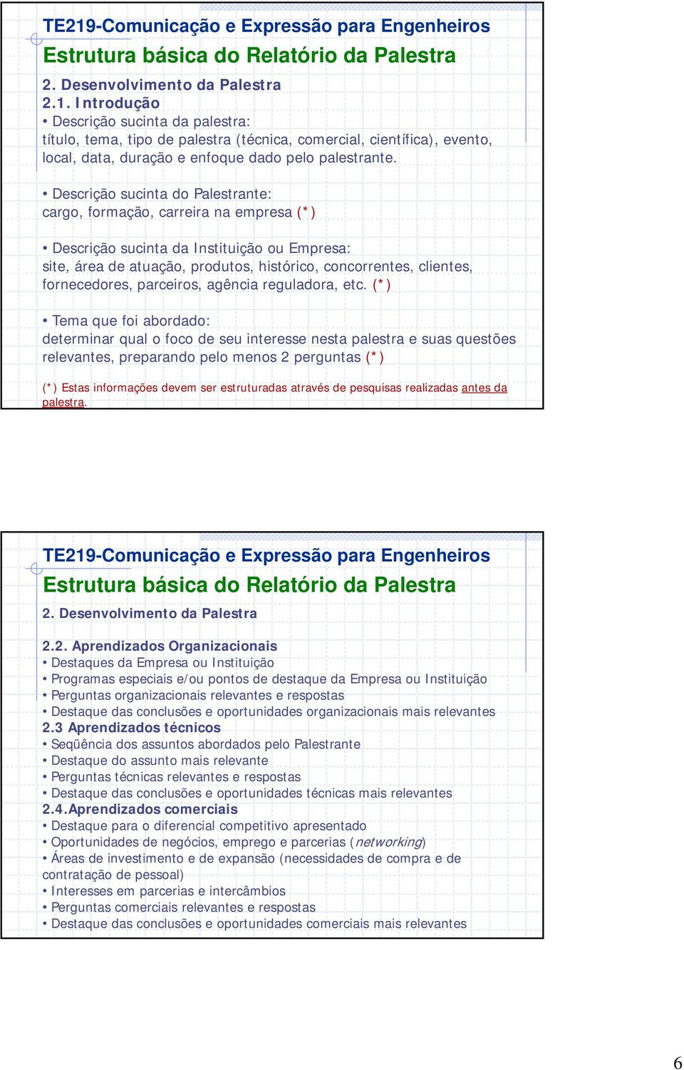 Descrição sucinta do Palestrante: cargo, formação, carreira na empresa (*) Descrição sucinta da Instituição ou Empresa: site, área de atuação, produtos, histórico, concorrentes, clientes,