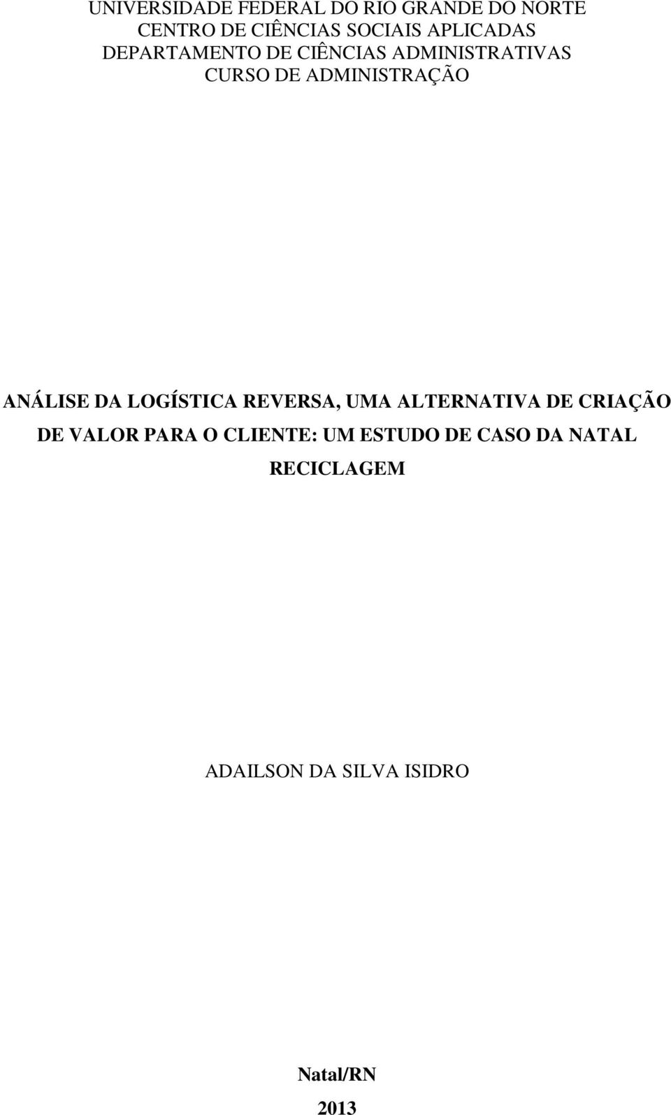 ANÁLISE DA LOGÍSTICA REVERSA, UMA ALTERNATIVA DE CRIAÇÃO DE VALOR PARA O