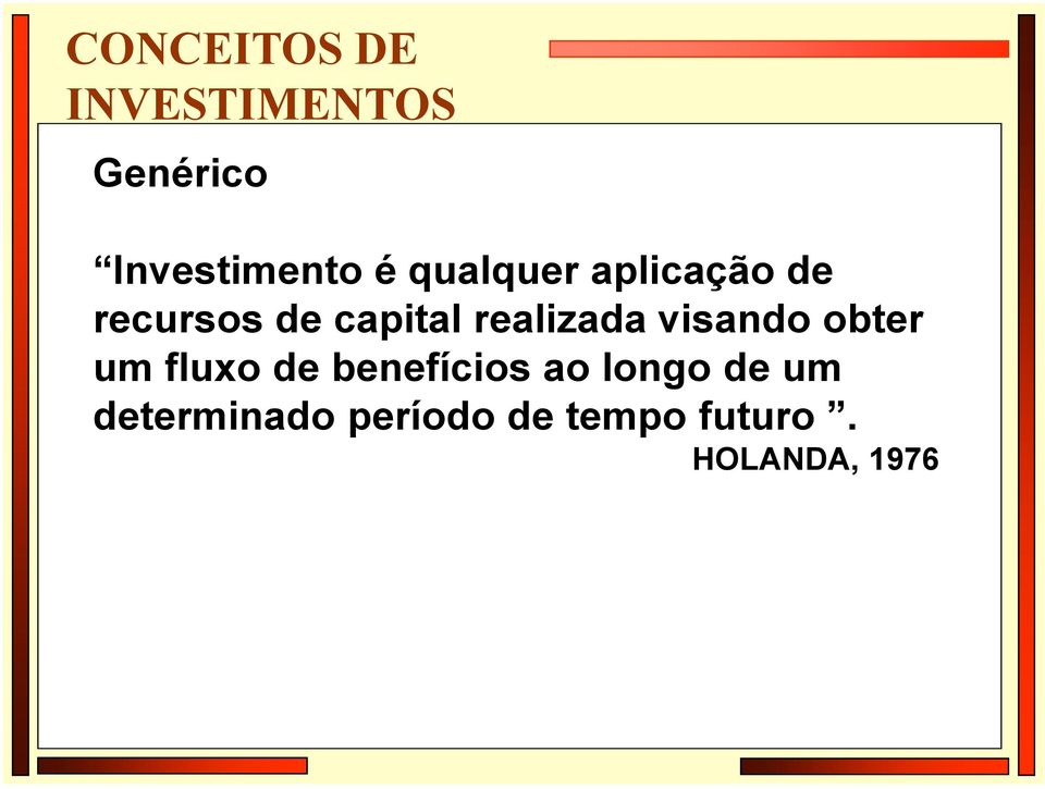 visando obter um fluxo de benefícios ao longo de um