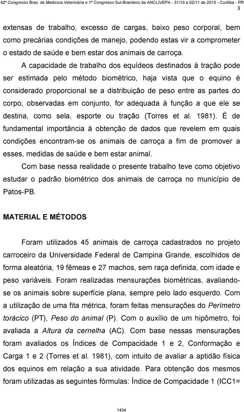 corpo, observadas em conjunto, for adequada à função a que ele se destina, como sela, esporte ou tração (Torres et al. 1981).