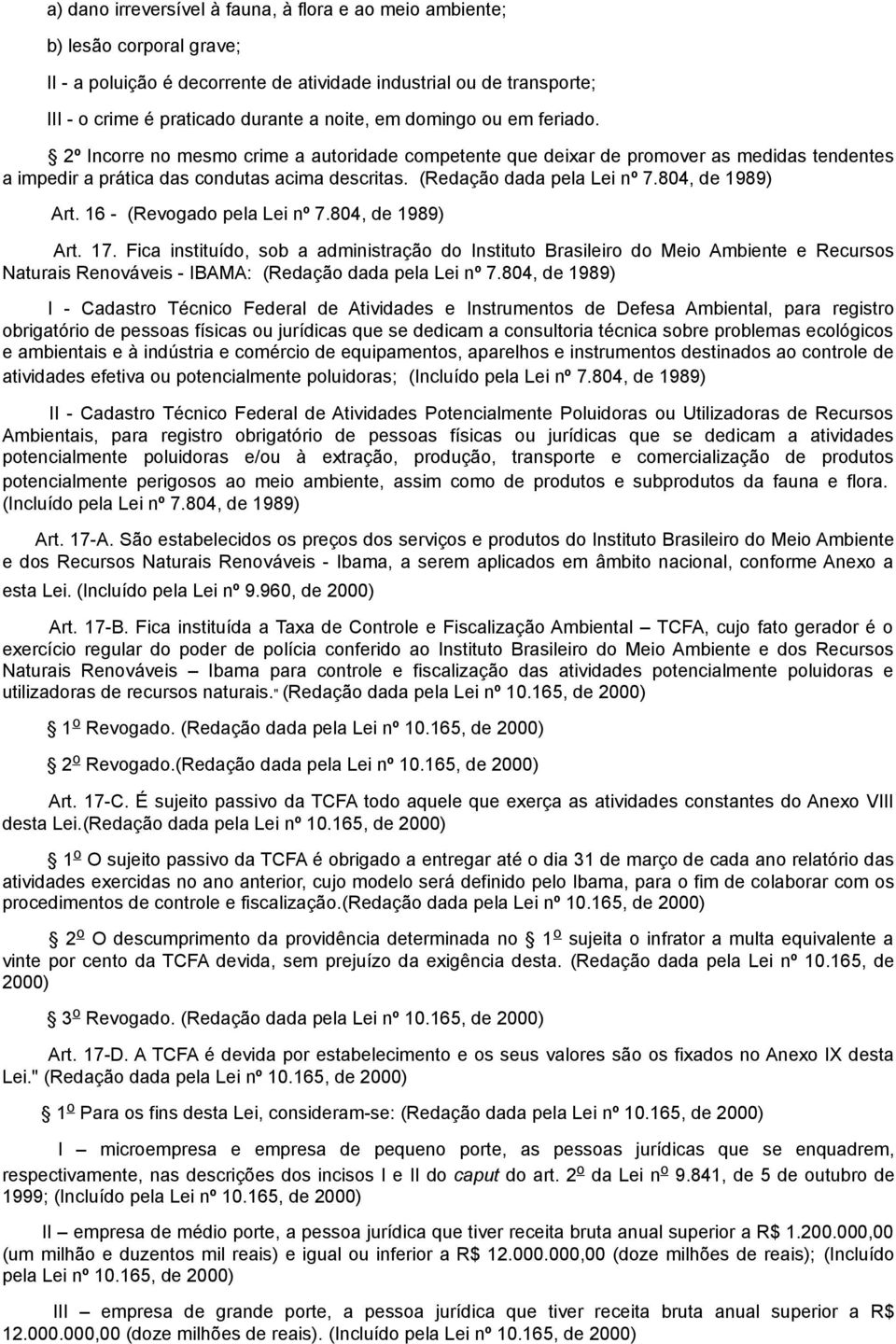 804, de 1989) Art. 16 - (Revogado pela Lei nº 7.804, de 1989) Art. 17.