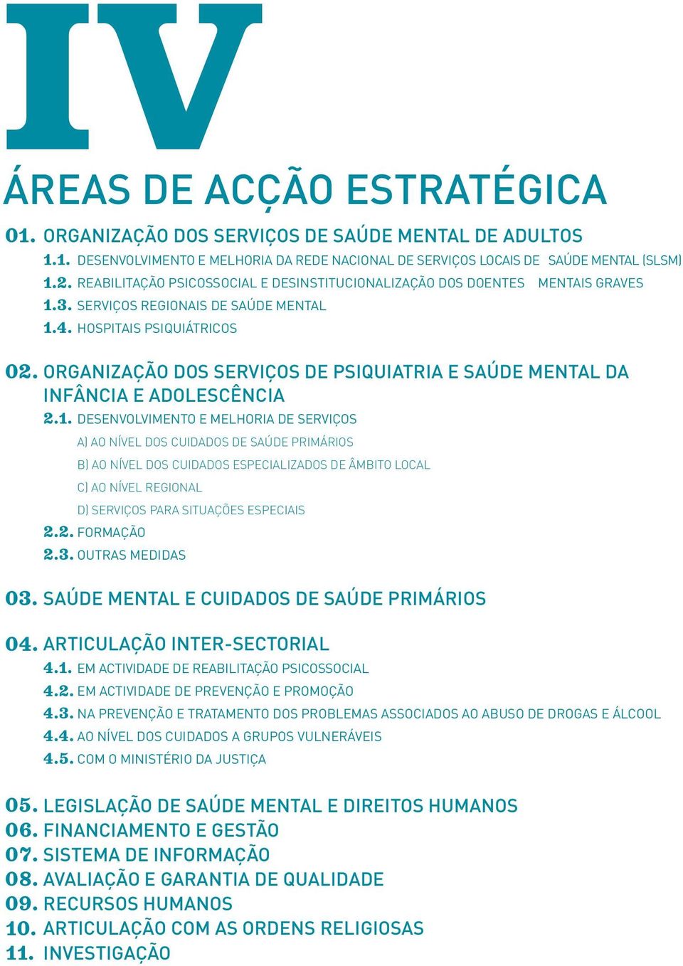 4. HOSPITAIS PSIQUIÁTRICOS ORGANIZAÇÃO DOS SERVIÇOS DE PSIQUIATRIA E SAÚDE MENTAL DA INFÂNCIA E ADOLESCÊNCIA 2.1.