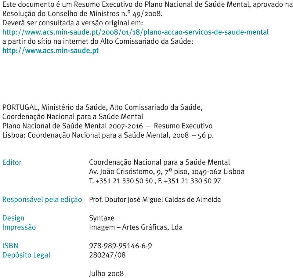 pt/2008/01/18/plano-accao-servicos-de-saude-mental a partir do sítio na internet do Alto Comissariado da Saúde: http://www.acs.