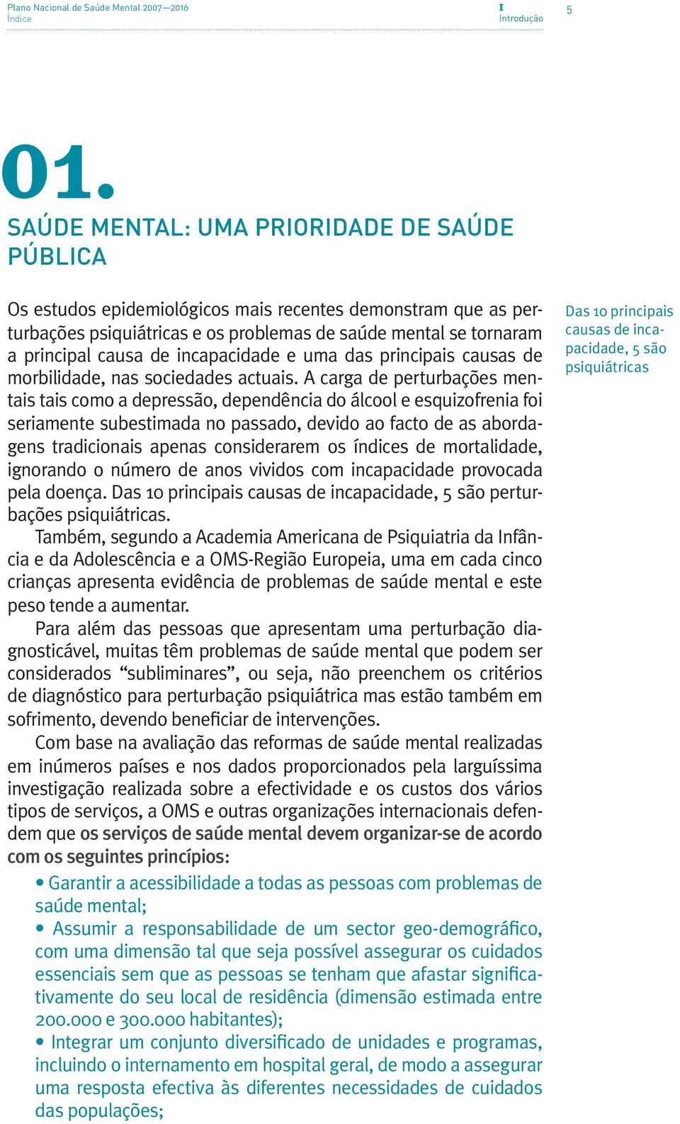 incapacidade e uma das principais causas de morbilidade, nas sociedades actuais.