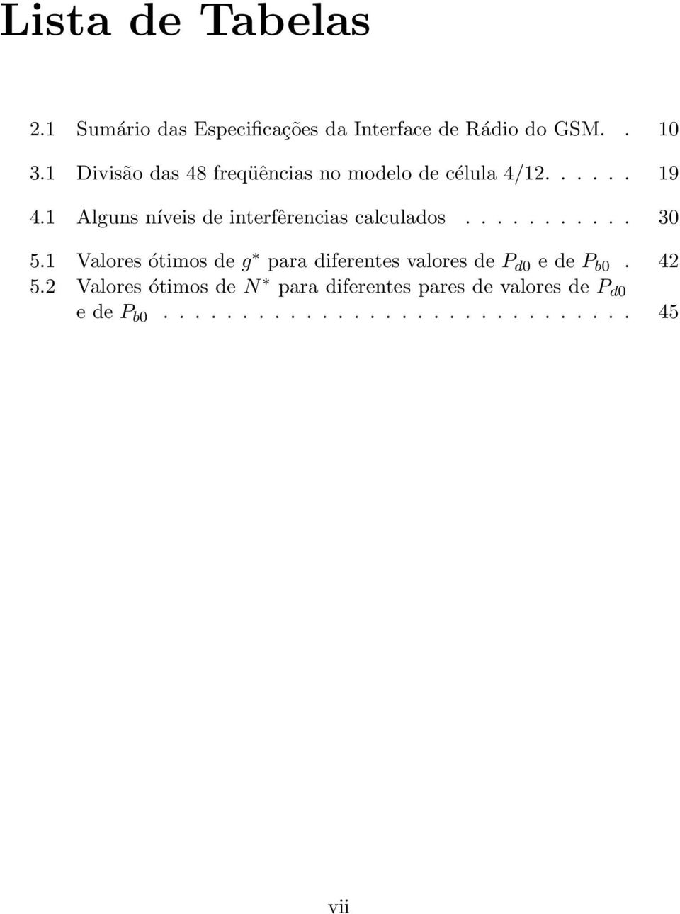 1 Alguns níveis de interfêrencias calculados........... 30 5.