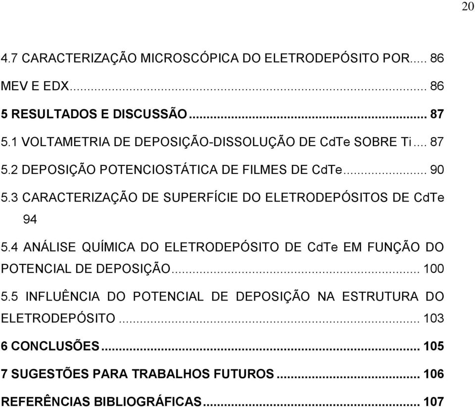 3 CARACTERIZAÇÃO DE SUPERFÍCIE DO ELETRODEPÓSITOS DE CdTe 94 5.