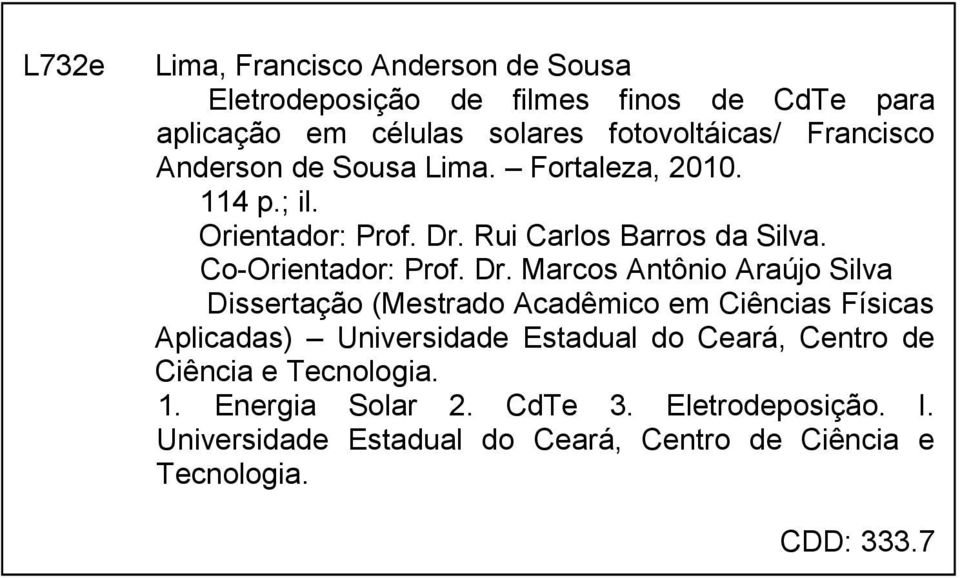 Rui Carlos Barros da Silva. Co-Orientador: Prof. Dr.