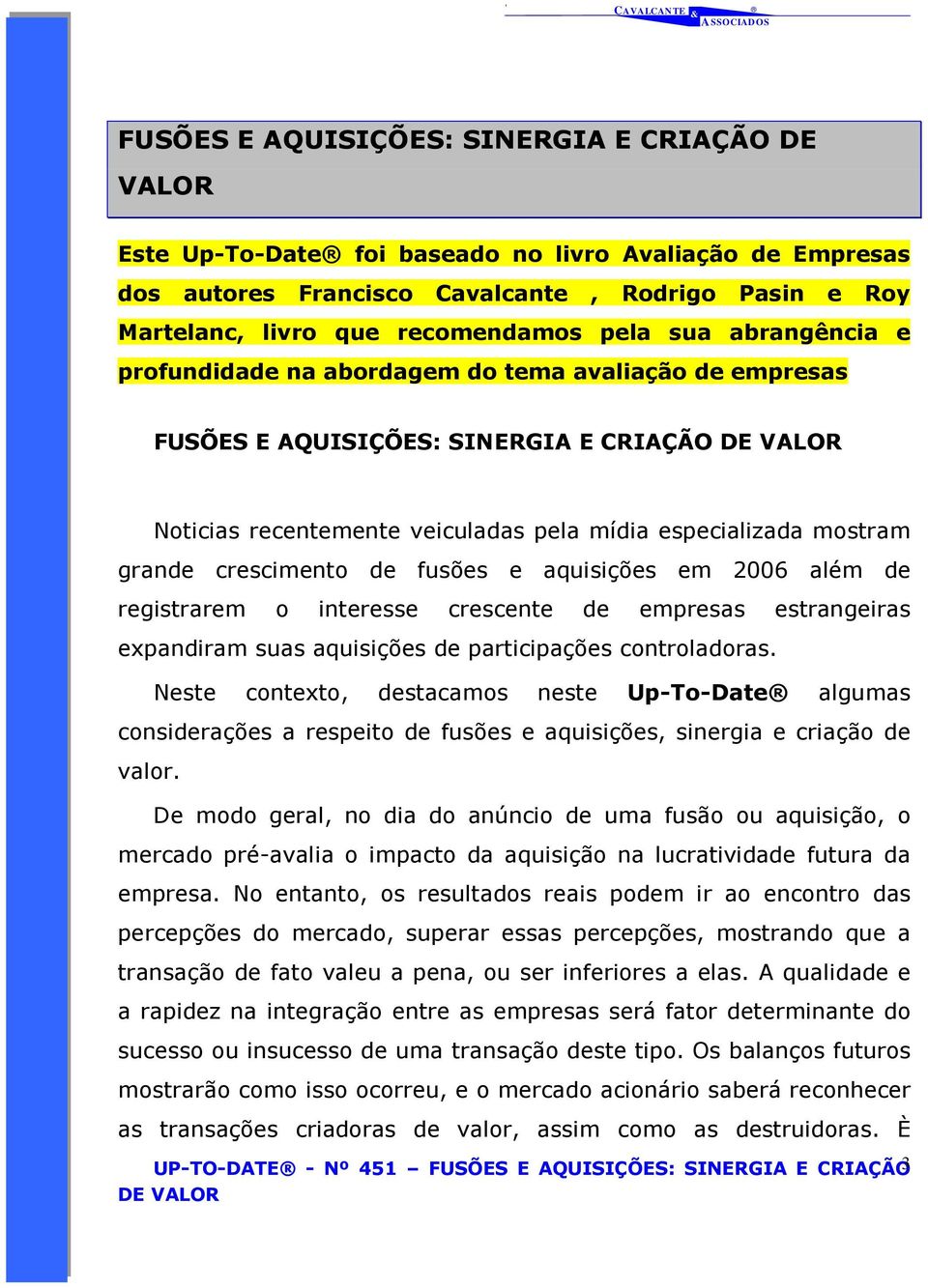 crescimento de fusões e aquisições em 2006 além de registrarem o interesse crescente de empresas estrangeiras expandiram suas aquisições de participações controladoras.