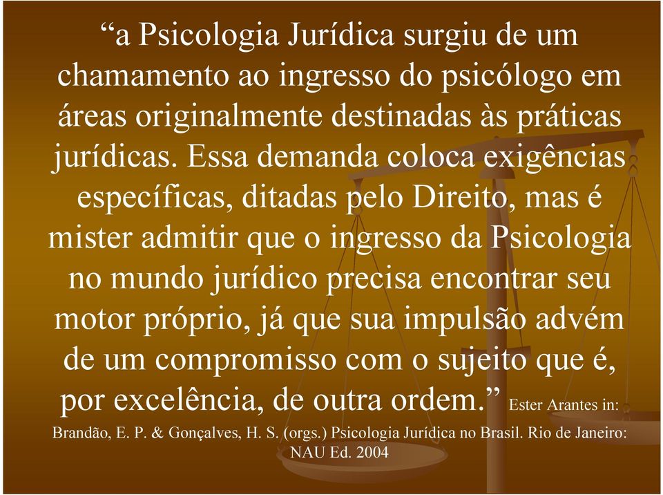 jurídico precisa encontrar seu motor próprio, já que sua impulsão advém de um compromisso com o sujeito que é, por excelência,