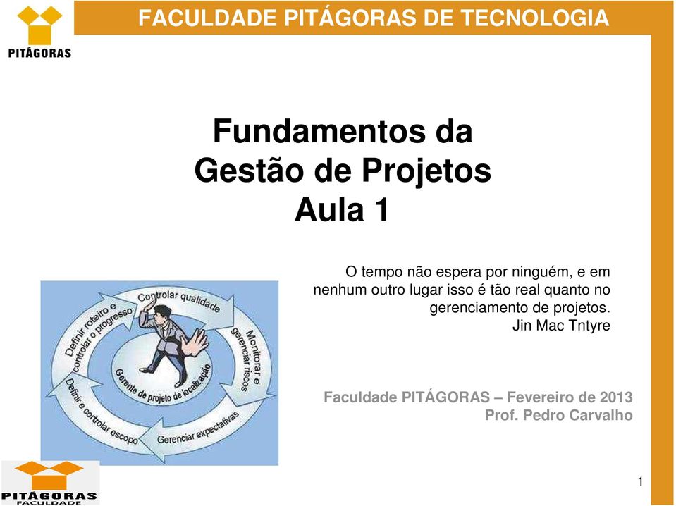 real quanto no gerenciamento de projetos.