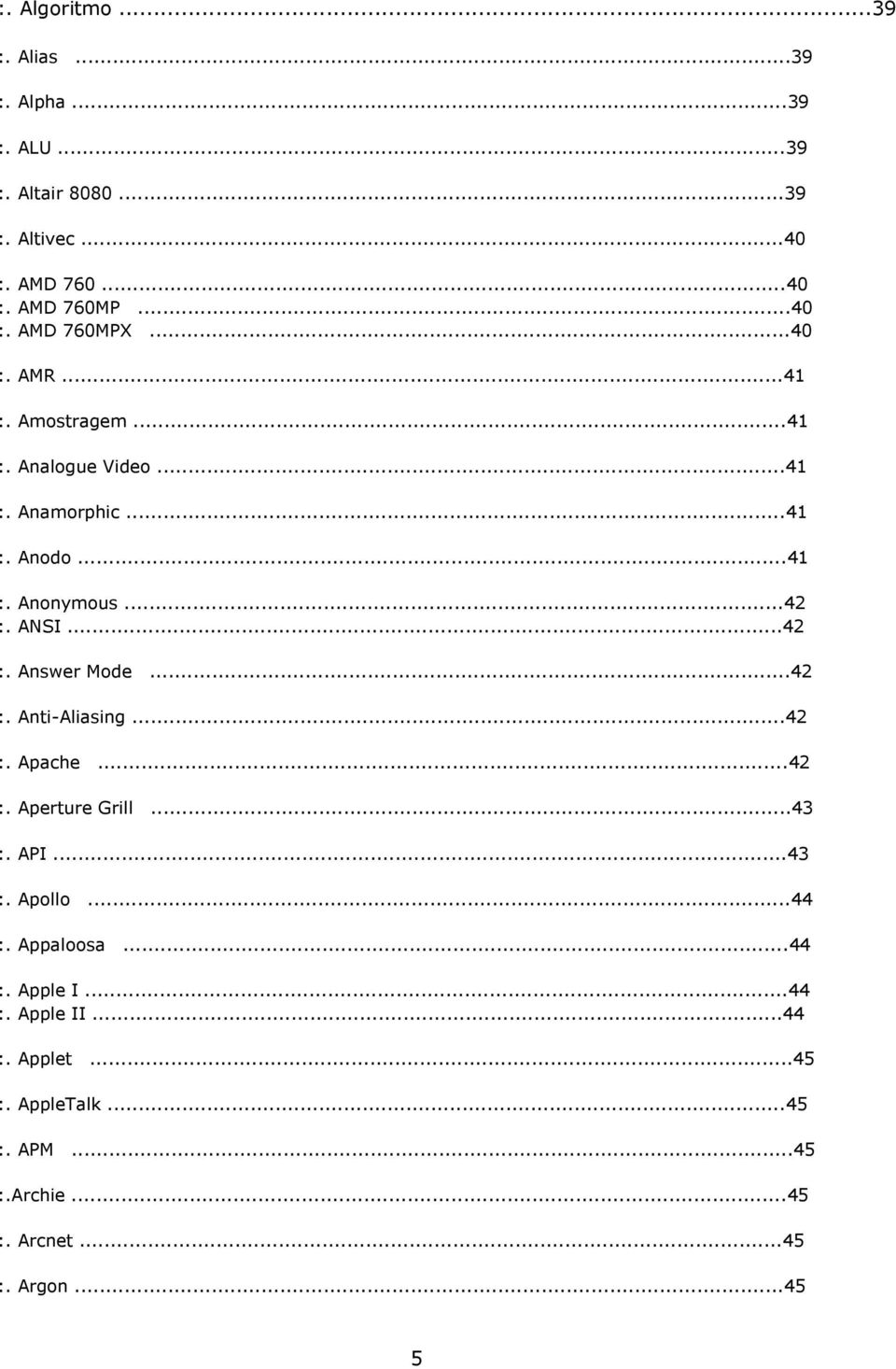 ..42 :. Anti-Aliasing...42 :. Apache...42 :. Aperture Grill...43 :. API...43 :. Apollo...44 :. Appaloosa...44 :. Apple I...44 :. Apple II.