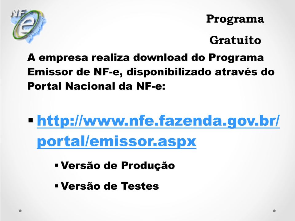 Portal Nacional da NF-e: http://www.nfe.fazenda.gov.