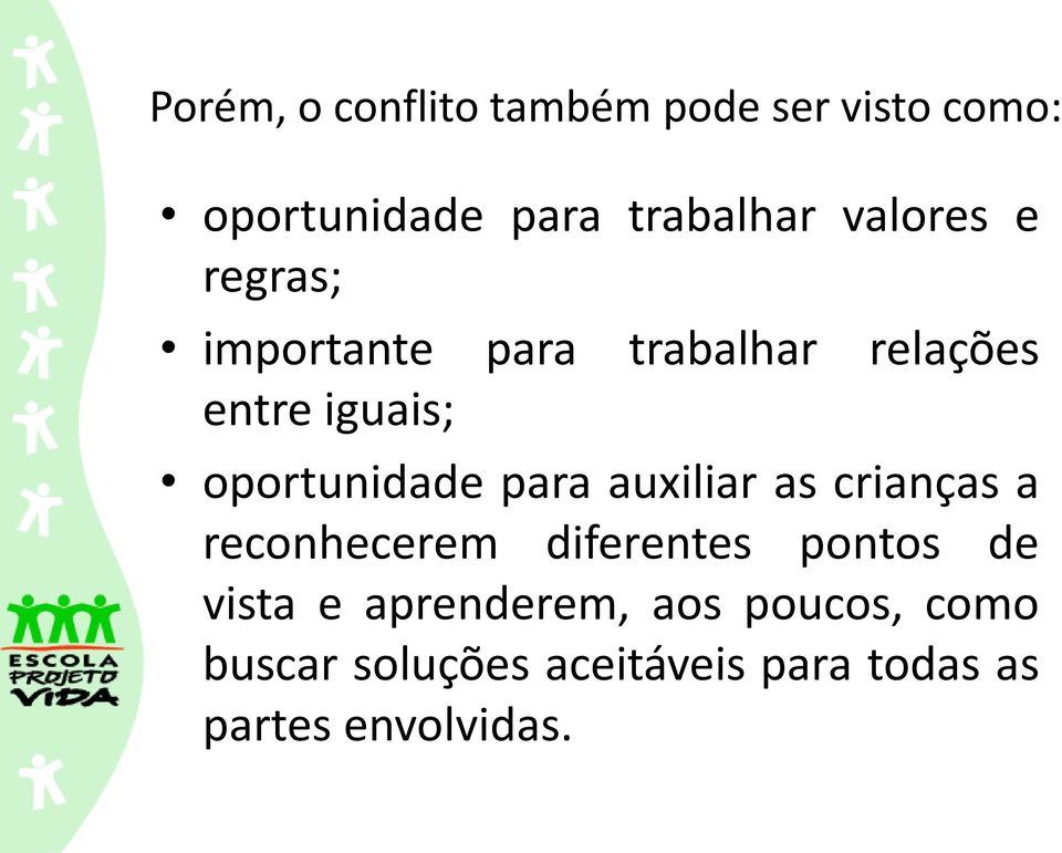 oportunidade para auxiliar as crianças a reconhecerem diferentes pontos de