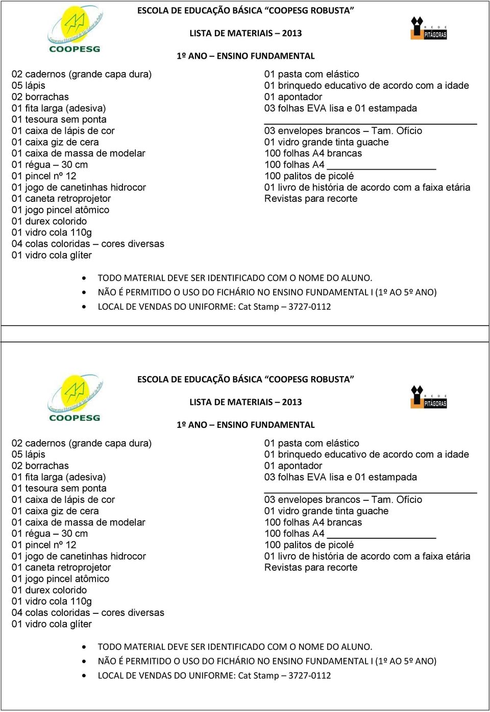 Ofício 01 caixa giz de cera 01 vidro grande tinta guache 01 caixa de massa de modelar 100 folhas A4 brancas 01 jogo de canetinhas hidrocor 01 livro de história de acordo com a faixa etária 0 Revistas