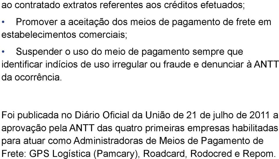 denunciar à ANTT da ocorrência.