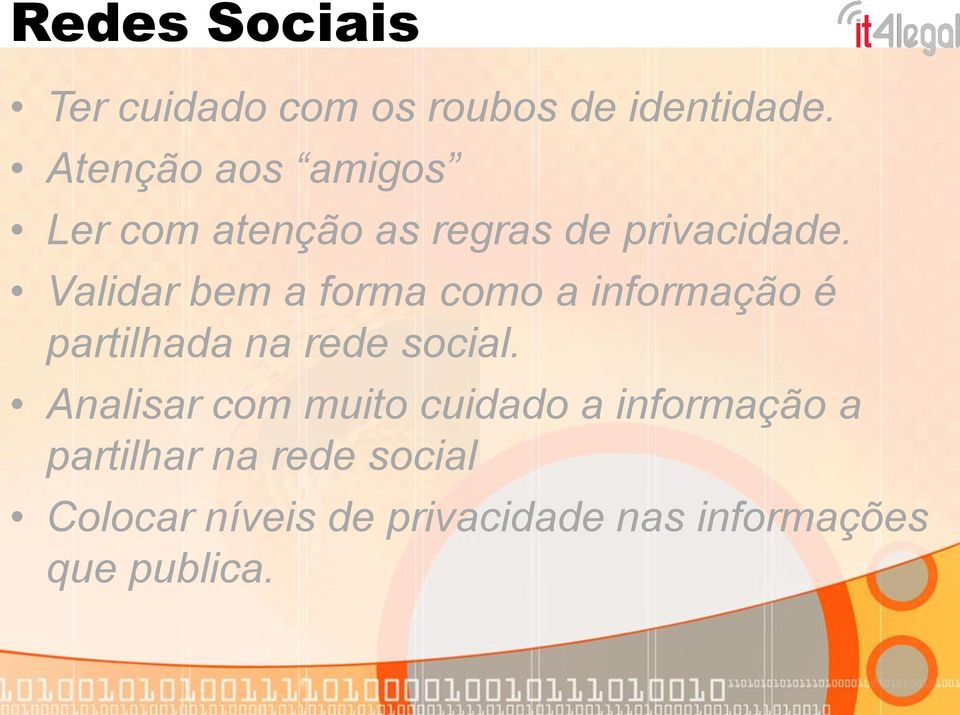 Validar bem a forma como a informação é partilhada na rede social.