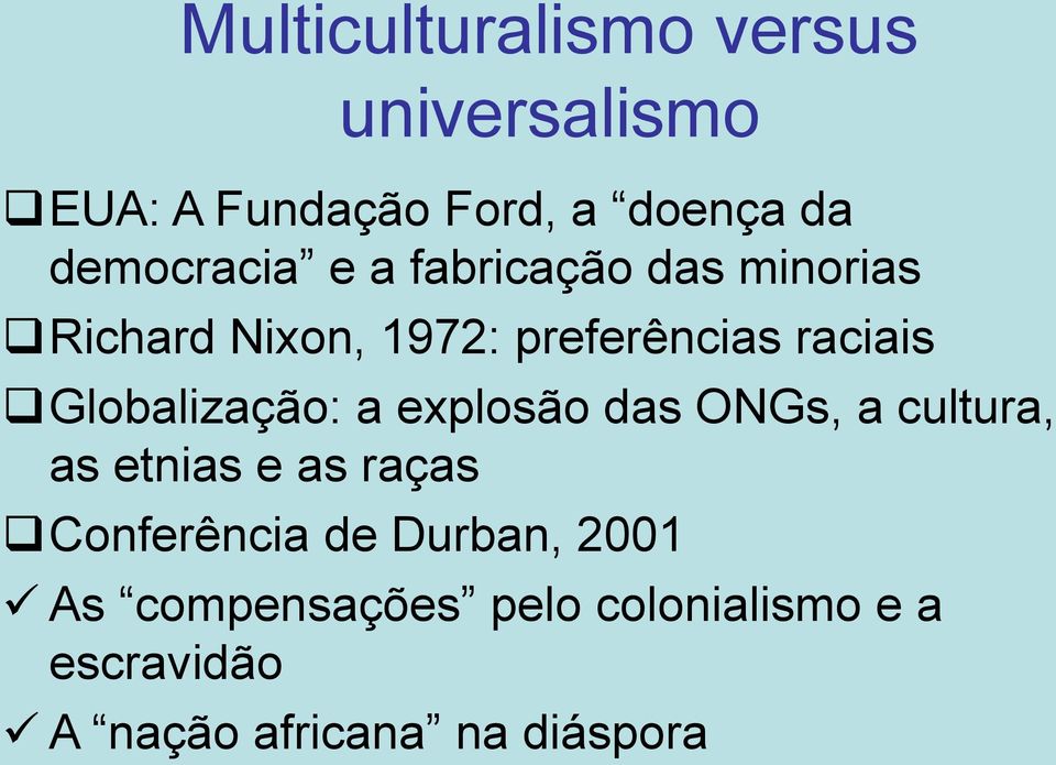 Globalização: a explosão das ONGs, a cultura, as etnias e as raças Conferência de