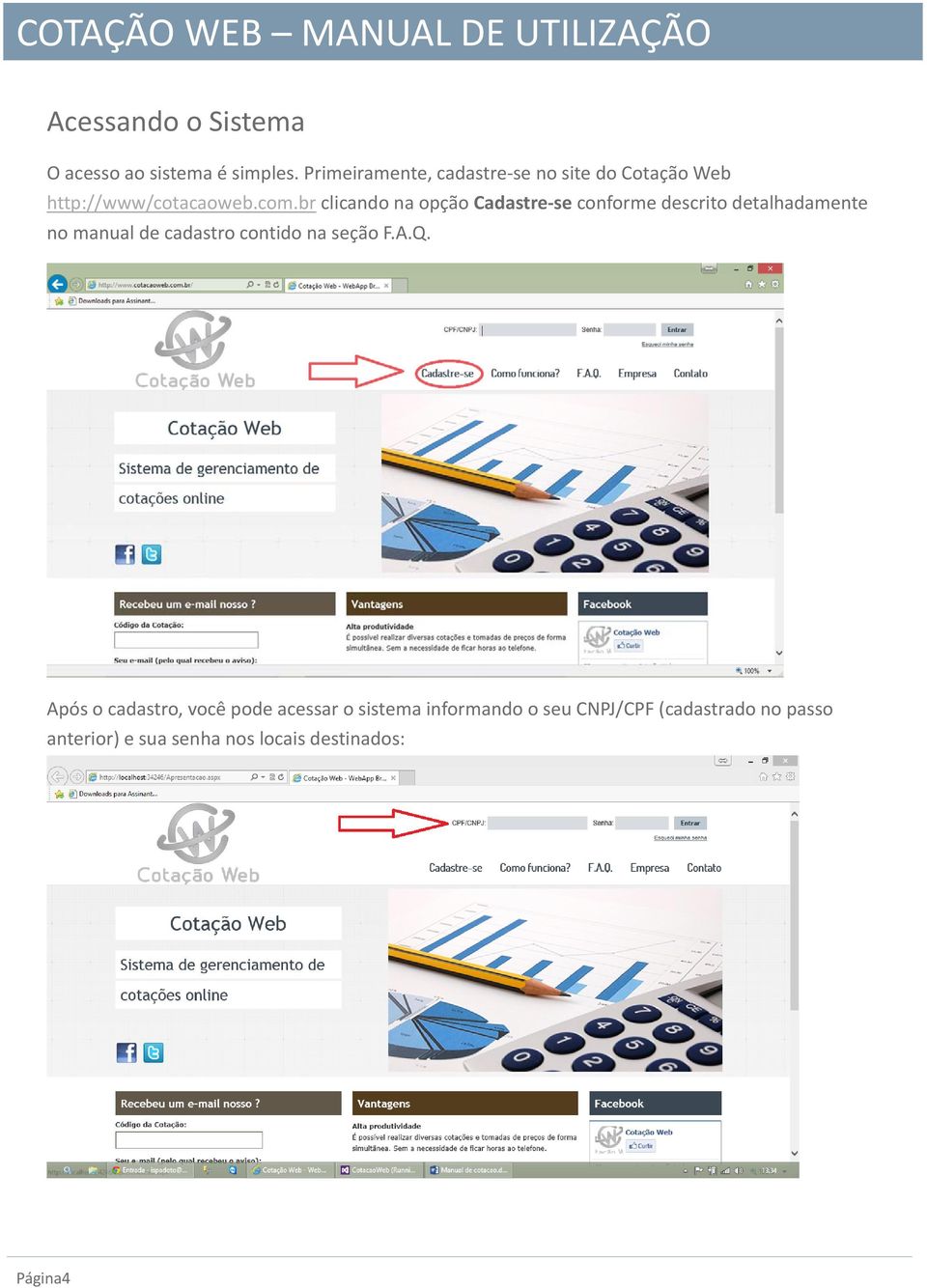 br clicando na opção Cadastre se conforme descrito detalhadamente no manual de cadastro contido