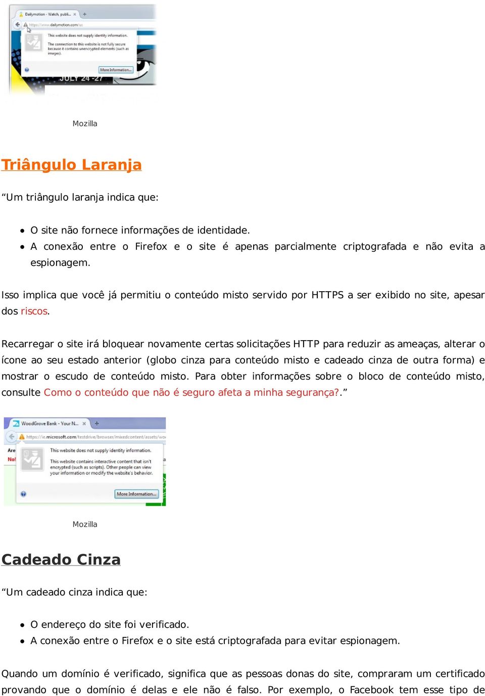 Recarregar o site irá bloquear novamente certas solicitações HTTP para reduzir as ameaças, alterar o ícone ao seu estado anterior (globo cinza para conteúdo misto e cadeado cinza de outra forma) e