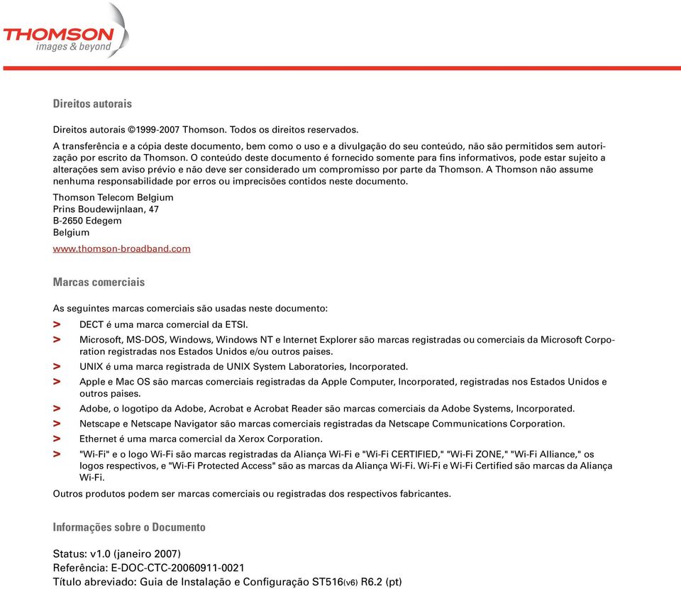 O conteúdo deste documento é fornecido somente para fins informativos, pode estar sujeito a alterações sem aviso prévio e não deve ser considerado um compromisso por parte da Thomson.