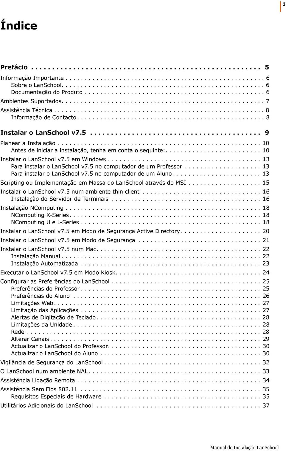 ................................................ 8 Instalar o LanSchool v7.5......................................... 9 Planear a Instalação.