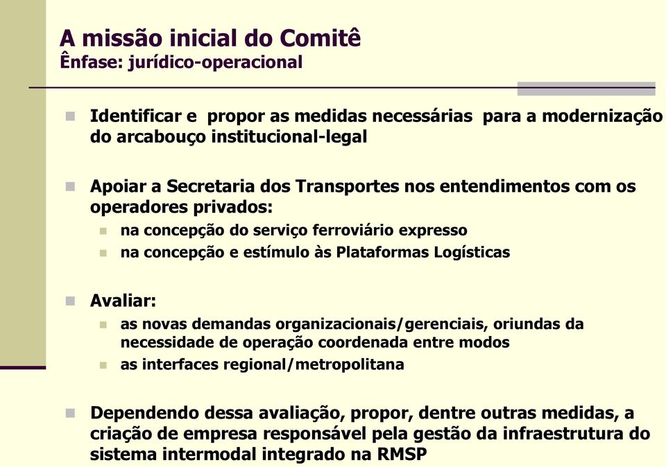 Logísticas Avaliar: as novas demandas organizacionais/gerenciais, oriundas da necessidade de operação coordenada entre modos as interfaces