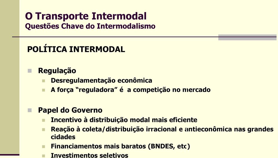 Incentivo à distribuição modal mais eficiente Reação à coleta/distribuição irracional e